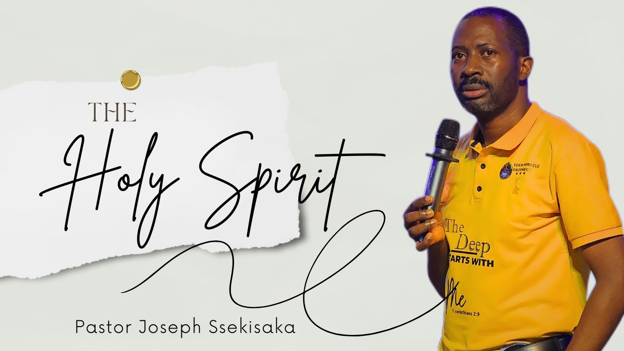 THE HOLY SPIRIT | PASTOR JOSEPH SSEKISAKA | 02-04-2024