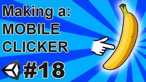 18. Making a Mobile Clicker in Unity (C#) - Saving & Loading