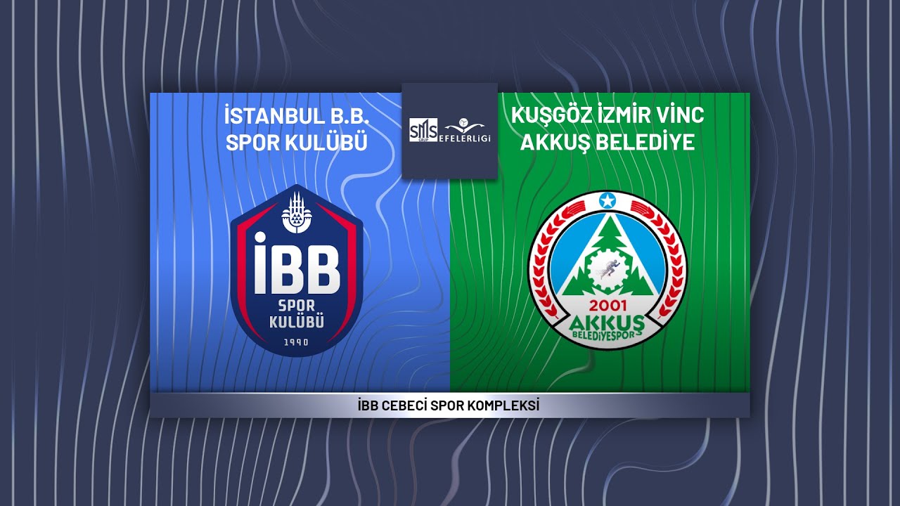 İBB SPOR KULÜBÜ - KUŞGÖZ İZMİR VİNÇ AKKUŞ BELEDİYESPOR SMS Grup Efeler Ligi