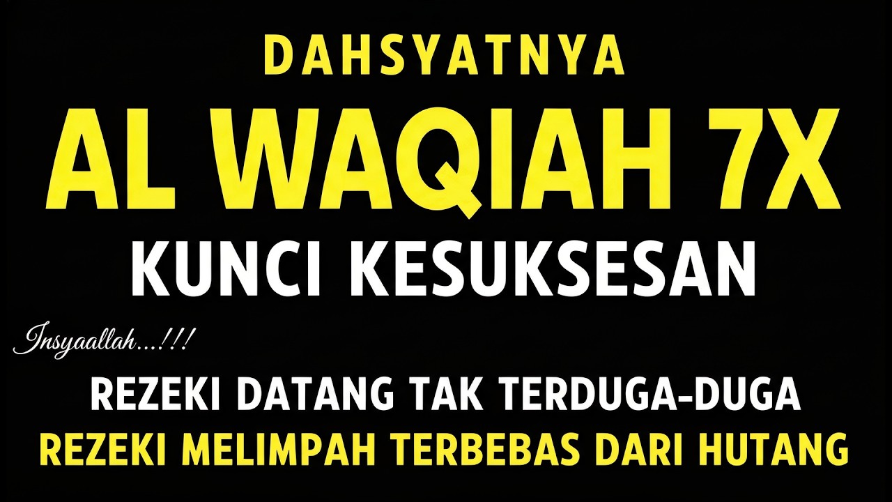 Surat Al WAQIAH 7x, Dengarkan Hutang Lunas, Rezeki Datang Tak Terduga-duga, Bacaan Al Quran Merdu