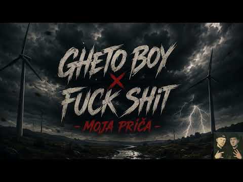 GHETO BOY X FUCK SHIT - MOJA PRIČA ( OFFICIAL AUDIO ) 
