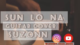 Video thumbnail of "Suzonn - Sun Lo Na - (Raw) - Guitar Cover | Sanjeev Shah"
