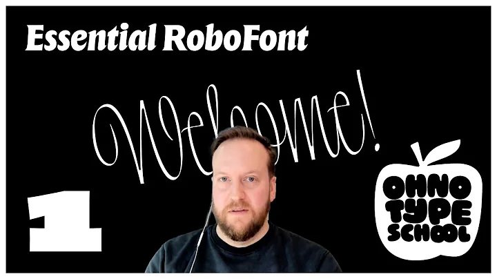 Essential RoboFont • Part 1: Welcome to Essential RoboFont (🍎 OH no Type School)