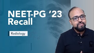 Exam Recall Series (NEET-PG  '23) - Radiology