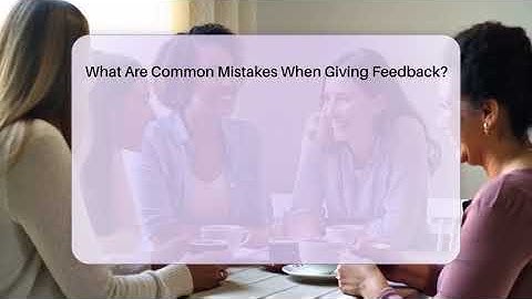 What Are Common Mistakes When Giving Feedback? - The Personal Growth Path