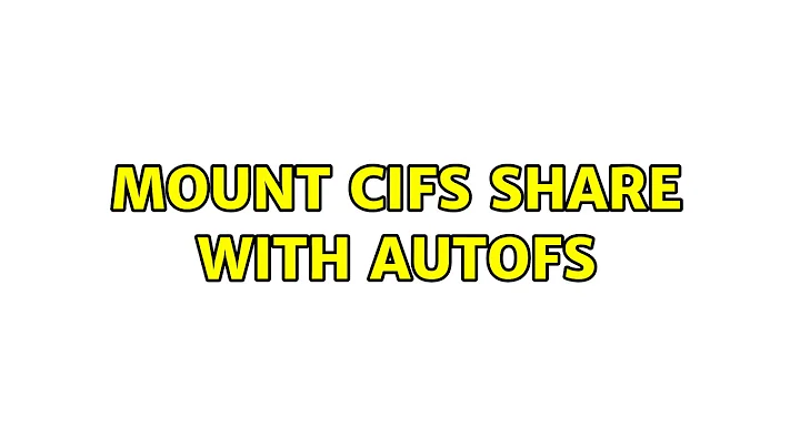 Mount CIFS share with autofs (3 Solutions!!)