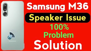 Samsung Galaxy M36 Mobile Speaker Problem | How to Solve Speaker Sound Problem in Samsung M36 5G