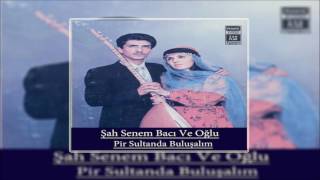 Şah Senem Bacı Ve Oğlu & Yavuz Bingöl - Oy Bulut Pirsultanda Buluşalım © Şah Plak