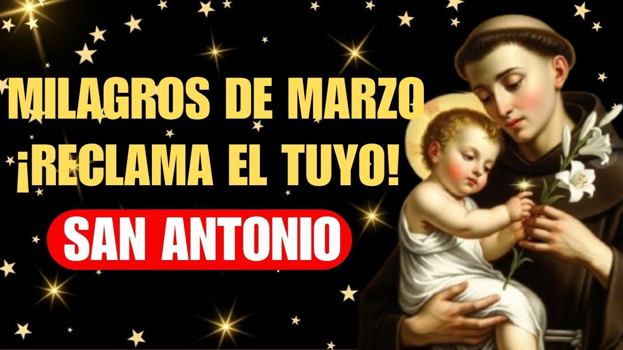 ORACIÓN A SAN ANTONIO DE PADUA: Milagros y Bendiciones en MARZO ✨