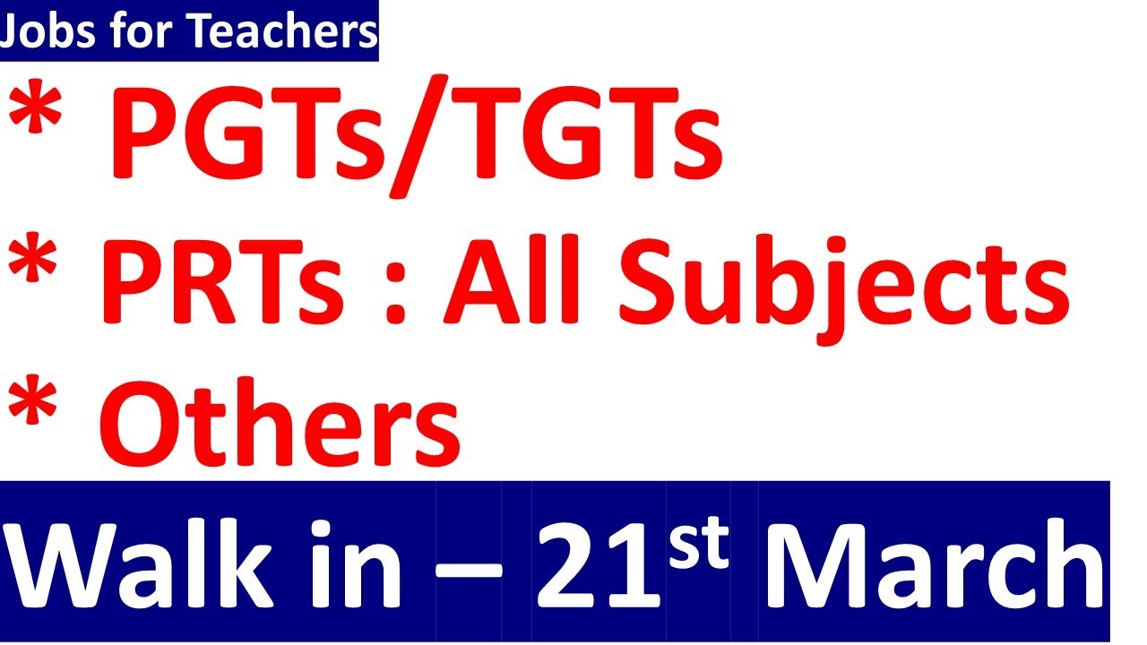 Pgts Vacancies for PGTs/TGTs/PRTs - Walk in - 21st March - YouTube