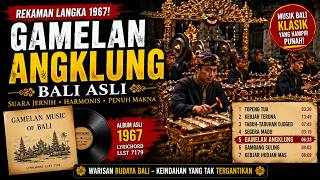 Gamelan Angklung Bali Asli (1967) – Rekaman Langka yang Kini Hampir Tak Pernah Didengar #GamelanBali