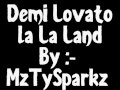 Demi Lovato - La La Land (With Lyrics And A Great Font)