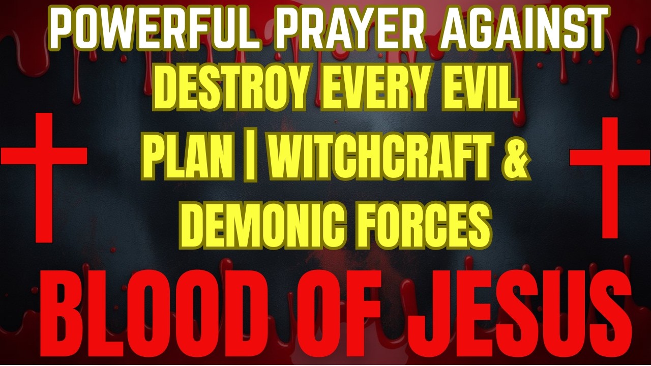 Powerful Prayer to DESTROY Every Evil Plan | Witchcraft & Demonic Forces Broken by Blood of Jesus