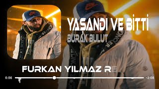 Burak Bulut - Yaşandı ve Bitti ( Furkan Yılmaz Remix ) Yaşandı ve bitti sana minnettarım Resimi