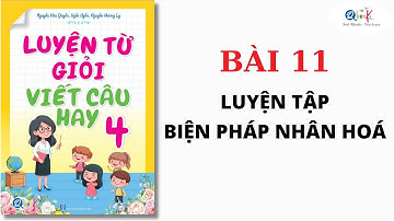 BÀI 11 - LUYỆN TẬP VỀ BIỆN PHÁP NHÂN HOÁ | Luyện từ giỏi - viết câu hay lớp 4 | Cô Uyển Uyển
