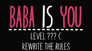 Baba is You - Level ??? C - Rewrite the rules - Solution Resimi