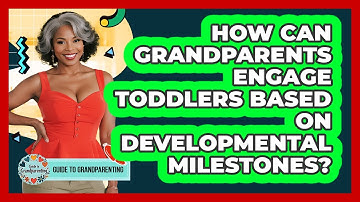 How Can Grandparents Engage Toddlers Based On Developmental Milestones? - Guide to Grandparenting