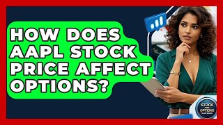 How Does AAPL Stock Price Affect Options? - Stock and Options Playbook