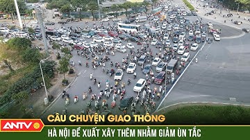 Bài toán xây cầu vượt thép để giảm ùn tắc giao thông ở Thủ đô | ANTV