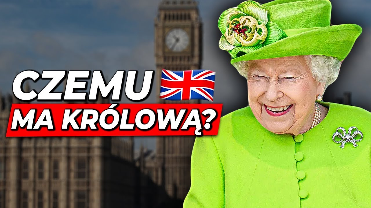 Czemu w Wielkiej Brytanii Rządzi Królowa?