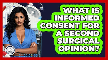 What Is Informed Consent For A Second Surgical Opinion? - The Operating Table