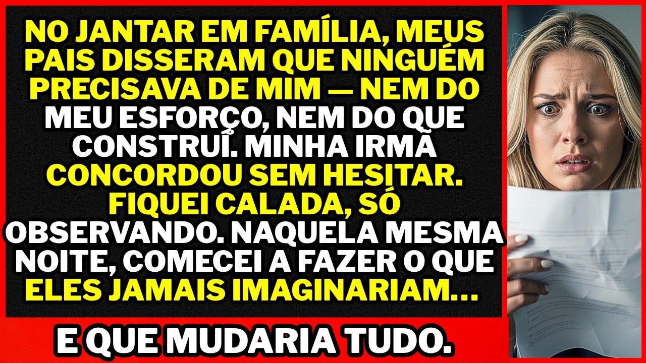No jantar em família, meus pais disseram que eu “não fazia falta”. Só sorri e fiz o que eles jamais.