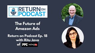 Famous The Future of Amazon Ads - Return on Podcast Ep. 18 with Ritu Java Wealth
