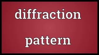 Diffraction pattern Meaning