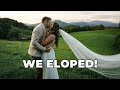 We got married  our elopement