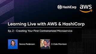 Learning Live with AWS & HashiCorp - Ep. 2 Creating Your First Containerized Microservice