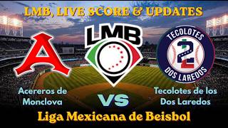 🔴 LIVE: Acereros de Monclova vs Tecolotes de los Dos Laredos EN VIVO ⚾ | Mexican League Live Score