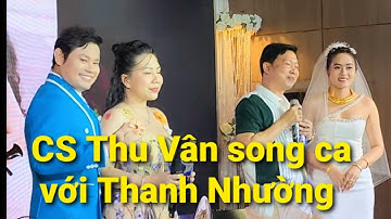 Thu Vân song ca với Thanh Nhường/ Đám cưới CVVC Bùi Trung Đẳng