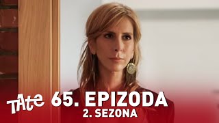 Tate | Sezona 02 | Epizoda 65 (domaća serija)