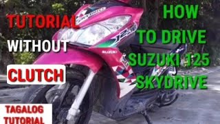 TAGALOG TUTORIAL / HOW TO DRIVE WITHOUT CLUTCH / SUZUKI 125 SKYDRIVE