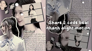 #56 ||•Share 2 code beat nhanh alight motion 🍬