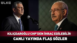 Kemal Kılıçdaroğlu Chpden İhraç Olabilir Canlı Yayında Flaş Sözler...
