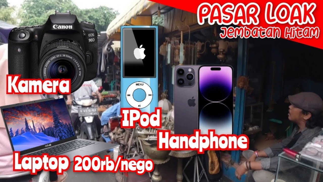 LAPTOP, HANDPHONE, KAMERA, SEMUANYA ADA DI PASAR LOAK JEMBATAN HITAM