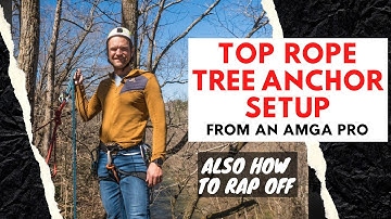 Setting Up a Top Rope Anchor | using tree anchors and then rappelling down
