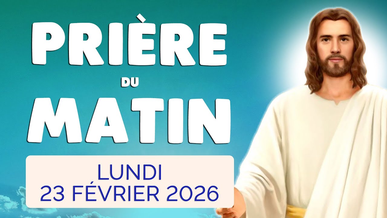 🙏 PRIERE du MATIN Lundi 23 Février 2026 avec Évangile du Jour et Psaume