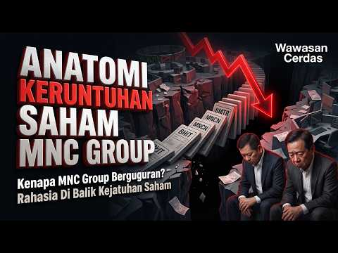 ANATOMI KERUNTUHAN SAHAM MNC GROUP | Kenapa Semua Emiten Berguguran? | WAWASAN CERDAS