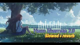 Mann Bharryaa 2.0 [Slowed + Reverb] | Lofi Song | B Praak | Jaani