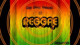 Hey $oul $ister Reggae