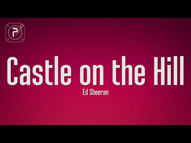 Ed Sheeran - Castle On The Hill (Lyrics) class=
