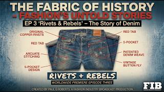 EP 3 RIVETS & REBELS  THE STORY OF DENIM   THE FABRIC OF HISTORY   FASHIONS UNTOLD STORIES Series