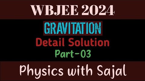 WBJEE PHYSICS PYQ SOLUTION||GRAVITATION || PART-03