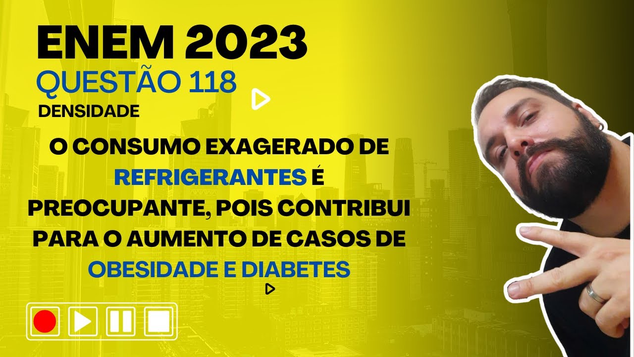 ENEM 2023 - O consumo exagerado de refrigerantes é preocupante, pois ...