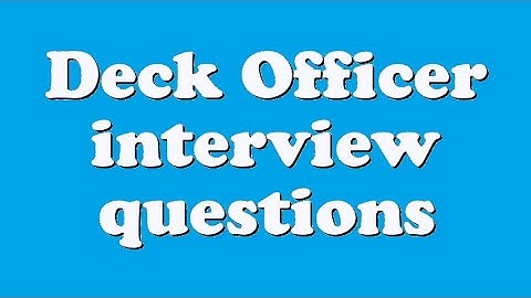 Deck Officer interview questions