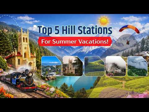 Top 5 Hill Stations for Summer 2026 | Summer Vacation Places | Hill Stations for Summer Vacation❄️