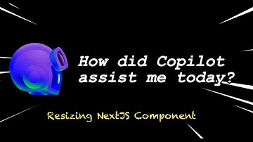 How did GitHub Copilot assist me today? Resize React Components