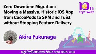try! Swift Tokyo 2026: Zero-Downtime Migration